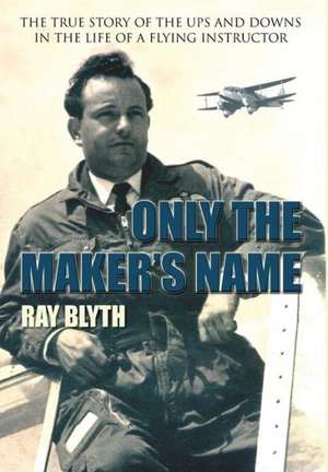 Only the Maker's Name de Ray Blyth