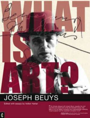 What Is Art?: Conversation with Joseph Beuys de Joseph Beuys