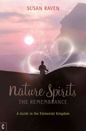 Nature Spirits: A Guide to the Elemental Kingdom de Susan Raven