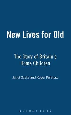 New Lives for Old: The Story of Britain's Home Children de Janet Sacks