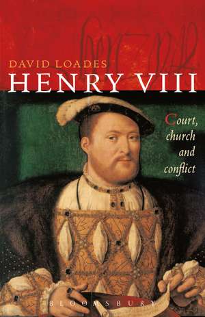 Henry VIII: Court, Church and Conflict de David Loades