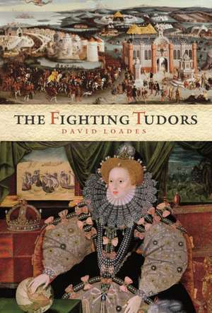 The Fighting Tudors de David Loades