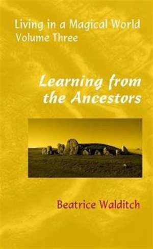 Walditch, B: Learning from the Ancestors de Beatrice Walditch