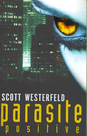 Westerfeld, S: Parasite Positive de Scott Westerfeld