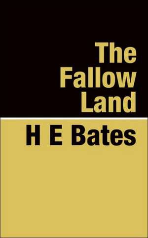 The Fallow Land de H E Bates