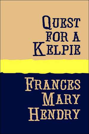 Quest for a Kelpie Large Print de Frances Mary Hendry