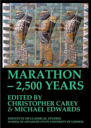 Marathon – 2,500 Years. Proceedings of The Marathon Conference 2010 (BICS Supplement 124) de Christopher Carey