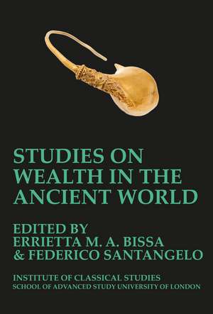 Studies on Wealth in the Ancient World (BICS Supplement 133) de Errietta M. A. Bissa