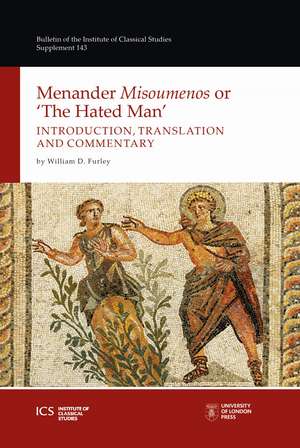 Menander "Misoumenos" or "The Hated Man": Introduction, Translation, and Commentary de William Furley