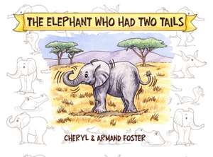 The Elephant Who Had Two Tails de Cheryl Foster