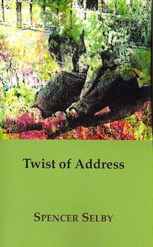 Twist of Address de Spencer Selby