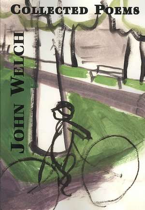 Collected Poems de John Welch