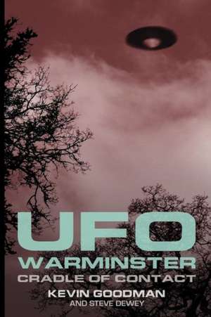 UFO Warminster: Cradle of Contact de Kevin Goodman