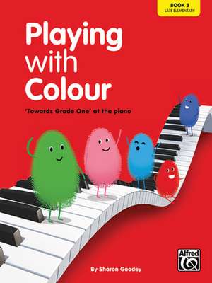 Playing with Colour, Bk 3: A Step-By-Step Introduction to the Piano de SHARON GOODEY