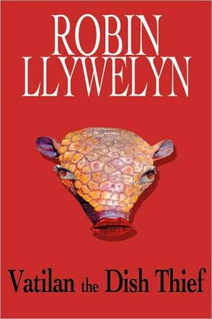 Vatilan the Dish Thief de Robin Llywelyn