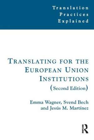 Translating for the European Union Institutions de Emma Wagner