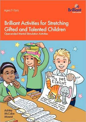 Brilliant Activities for Stretching Gifted and Talented Children de Ashley McCabe Mowat