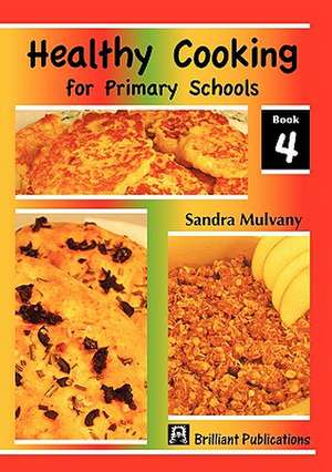 Healthy Cooking for Primary Schools-Book 4 de Sandra Mulvany