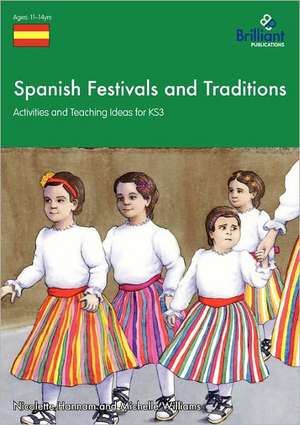 Spanish Festivals and Traditions - Activities and Teaching Ideas for Ks3 de Nicolette Hannam