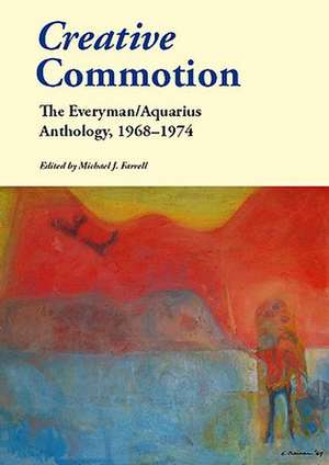 Creative Commotion: The Everyman / Aquarius Anthology 1968-1974 de Michael J. Farrell