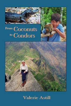 From Coconuts to Condors de Valerie Astill