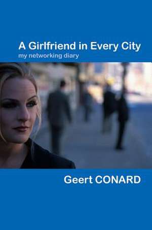 A Girlfriend in Every City de Geert Conard