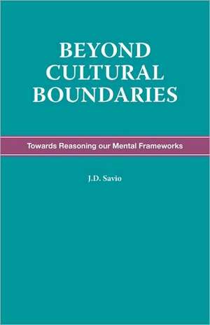 Beyond Cultural Boundaries - Towards Reasoning Our Mental Frameworks de J. D. Savio