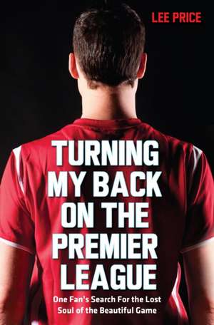 Turning My Back on the Premier League de Lee Price