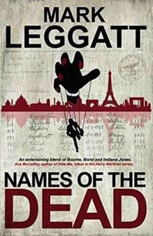 Names of the Dead de Mark Leggatt