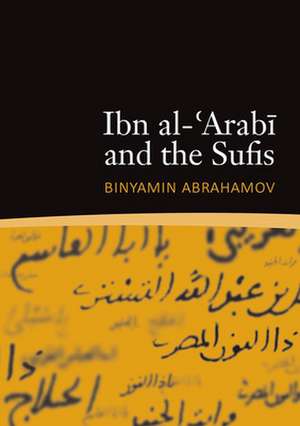 Ibn al-'Arabi and the Sufis de Binyamin Abrahamov