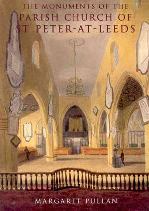 The Monuments of the Parish Church of St Peter-at-Leeds de Margaret Pullan