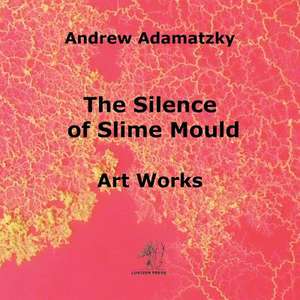 The Silence of Slime Mould de Andrew Adamatzky