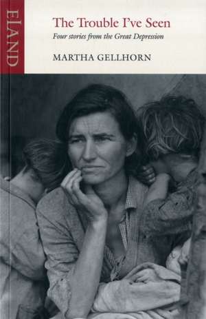 The Trouble I've Seen de Martha Gellhorn