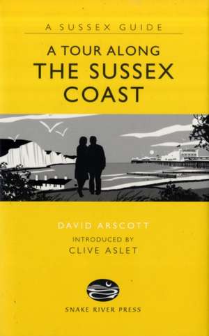 A Tour Along the Sussex Coast de David Arscott