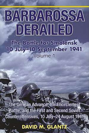 Barbarossa Derailed de Colonel David M. Glantz