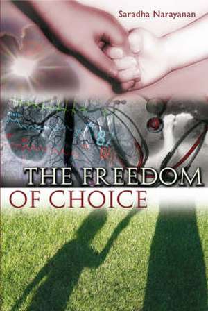 The Freedom of Choice de Saradha Narayanan