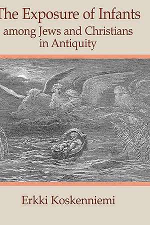 The Exposure of Infants Among Jews and Christians in Antiquity de Erkki Koskenniemi