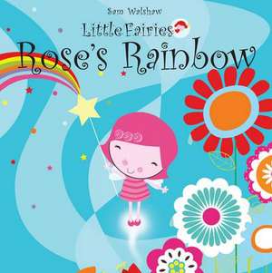 Rose's Rainbow de Sam Walshaw