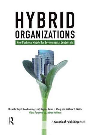 Hybrid Organizations: New Business Models for Environmental Leadership de Brewster Boyd