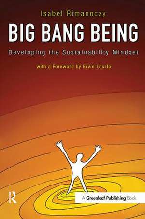 Big Bang Being: Developing the Sustainability Mindset de Isabel Rimanoczy