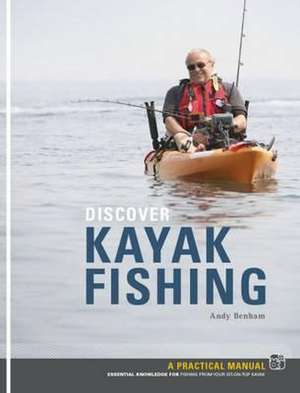 Discover Kayak Fishing de Andy Benham