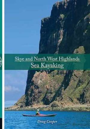 Cooper, D: Skye and North West Highlands Sea Kayaking