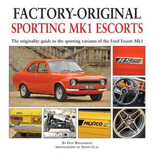 Sporting Mk1 Escorts: The Originality Guide to Sporting Variants of the Ford Escort Mk1 de Dan Williamson