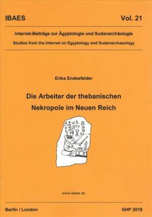 Die Arbeiter Der Thebanischen Nekropole Im Neuen Reich de Erika Endesfelder