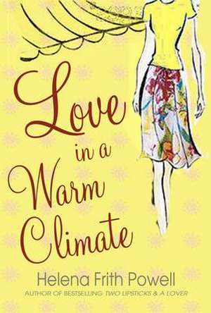 Frith Powell, H: Love in a Warm Climate de Helena Frith Powell