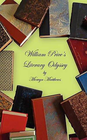 William Price's Literary Odyssey de Mervyn Matthews