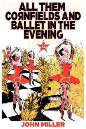 All Them Cornfields and Ballet in the Evening de John Miller