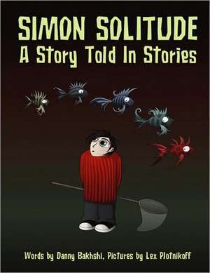 Simon Solitude - A Story Told in Stories de Danny Bakhshi