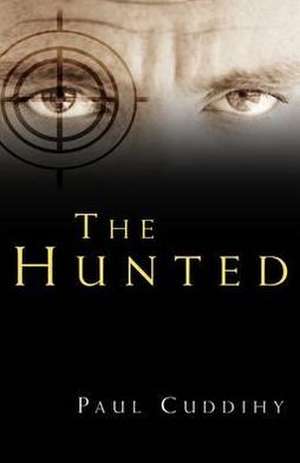 The Hunted de Paul Cuddihy