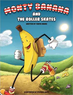 Monty Banana and the Roller Skates de Tanya Maude